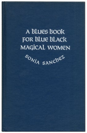 Item #424376 A Blues Book for Blue Black Magical Women. Sonia SANCHEZ