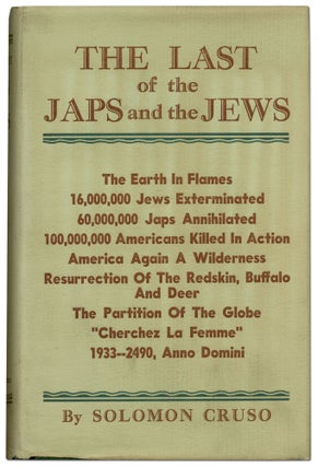 Item #424446 The Last of the Japs and the Jews. Solomon CRUSO