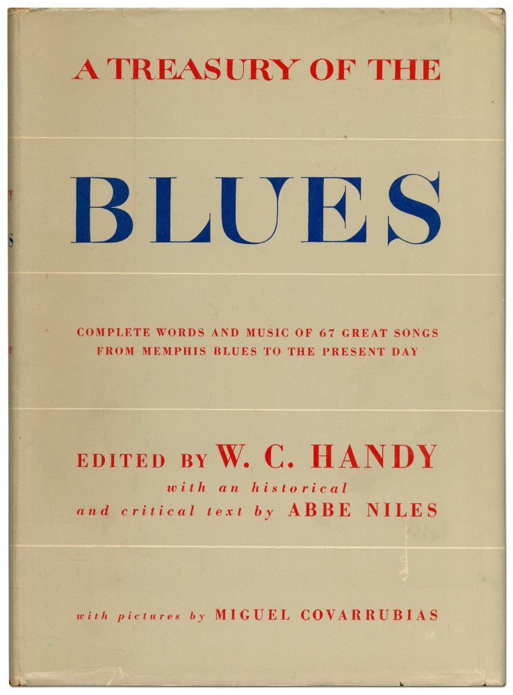 Item #424494 A Treasury of the Blues: Complete Words and Music of 67 Great Songs from Memphis Blues to the Present Day. W. C. HANDY.