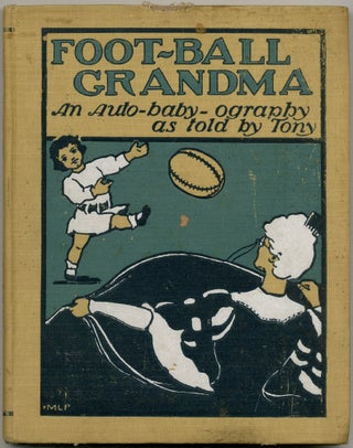 Item #424548 Football Grandma: An Auto-Baby-Ography as Told By Tony. Carolyn S. Channing CABOT