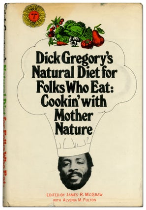 Item #424571 Dick Gregory's Natural Diet for Folks Who Eat: Cookin' with Mother Nature. Dick GREGORY