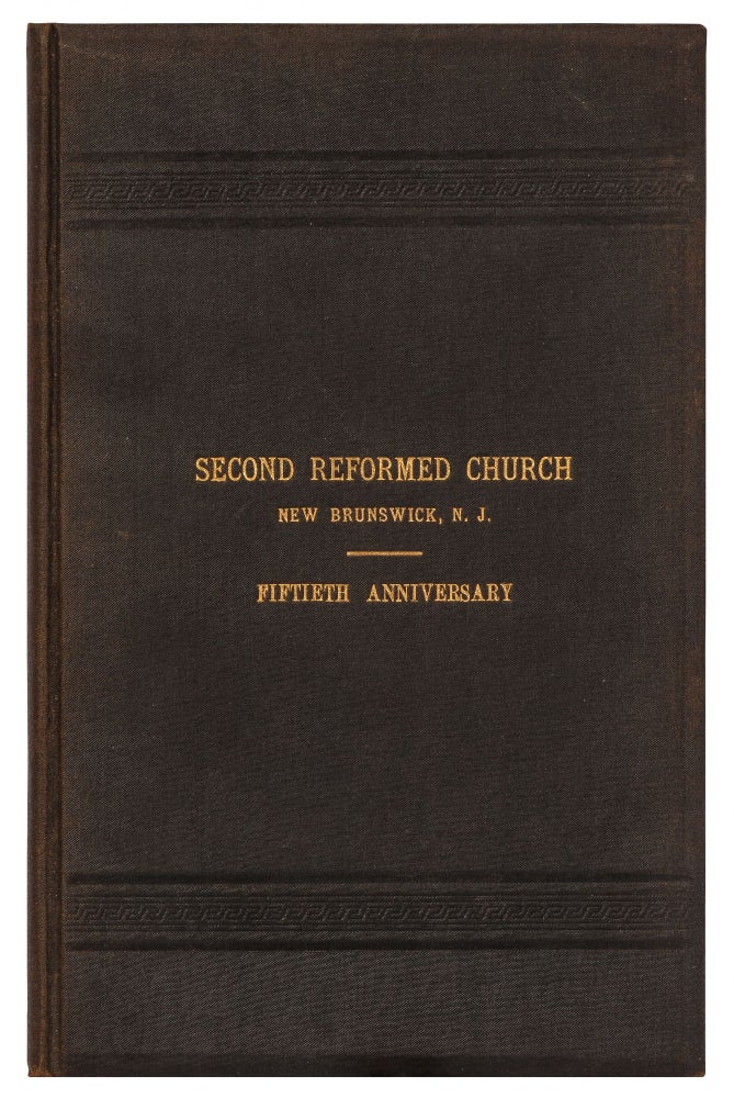 Item #424576 Celebration on the Fiftieth Anniversary of the Founding of the Second Reformed (Dutch) Church of New Brunswick, New Jersey. Chester D. HARTRANFT.
