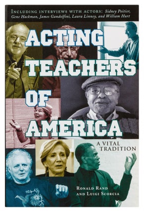 Acting Teachers of America: A Vital Tradition. Ronald RAND, Luigi Scorcia.