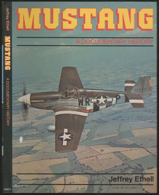 Item #424733 Mustang: A Documentary History of the P-51. Jeffrey ETHELL
