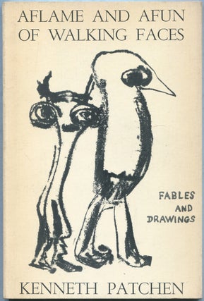 Item #425000 Aflame and Afun of Walking Faces: Fables and Drawings. Kenneth PATCHEN