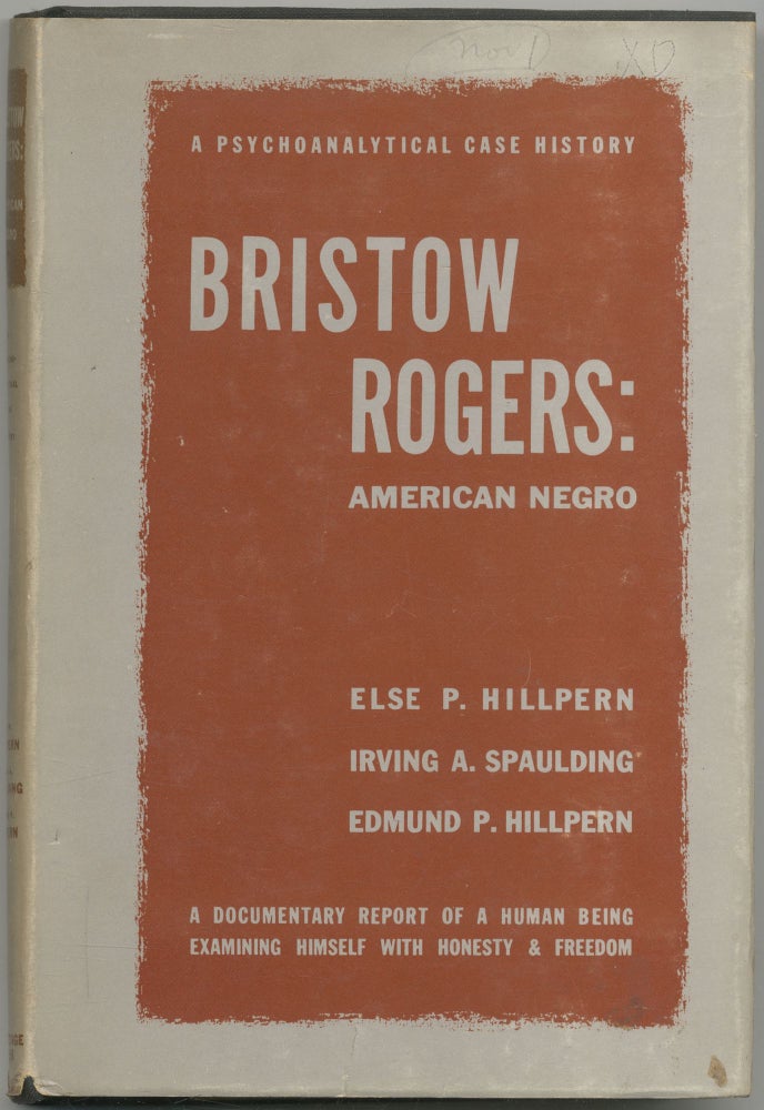 Item #425205 Bristow Rogers: American Negro, A Psychological Case History. Else P. HILLPERN, Irving A. Spaulding, Edmund P. Hillpern.