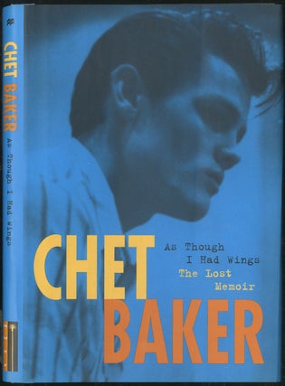 Item #425329 As Though I Had Wings: The Lost Memoirs. Chet BAKER