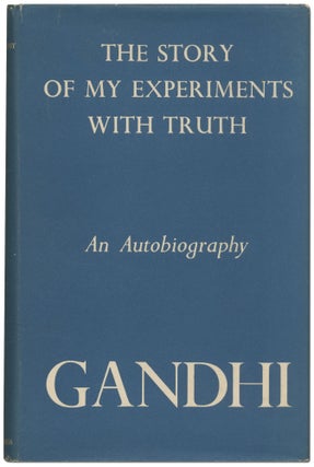Item #425592 An Autobiography: The Story of My Experiments with Truth. GANDHI, Mahatma Mohandas