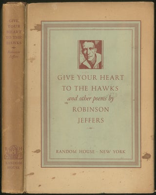 Item #425696 Give Your Heart to the Hawks and Other Poems. Robinson JEFFERS