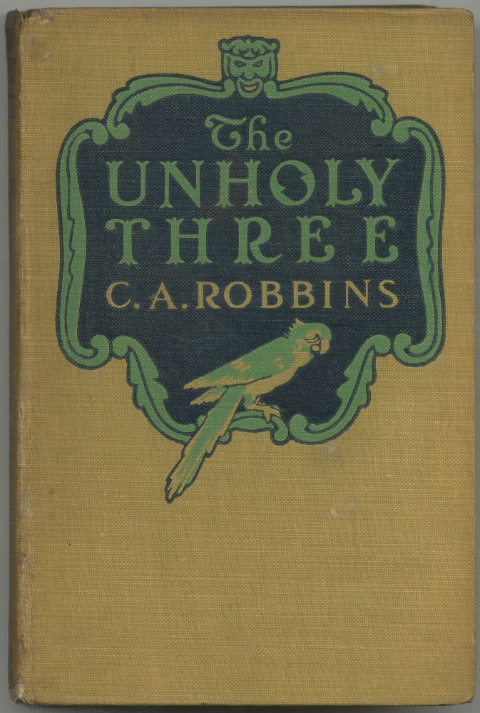 Item #425779 The Unholy Three. C. A. "Tod" ROBBINS.