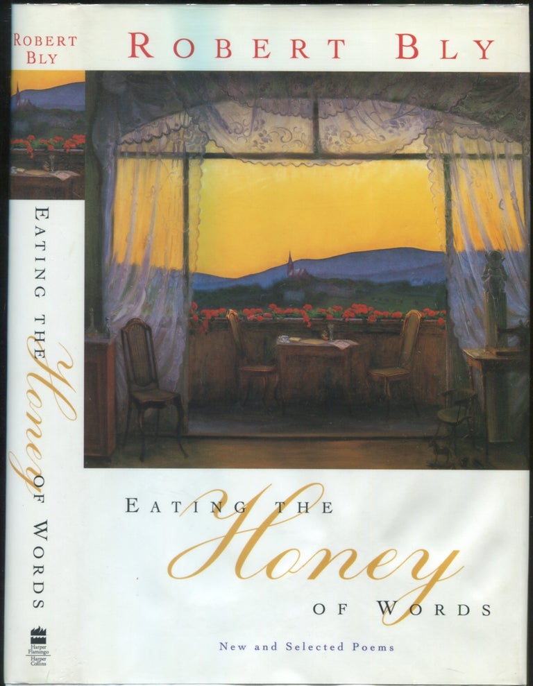Item #425905 Eating the Honey of Words: New and Selected Poems. Robert BLY.