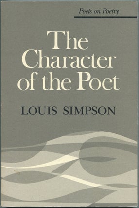 Item #426238 The Character of the Poet (Poets on Poetry). Louis SIMPSON
