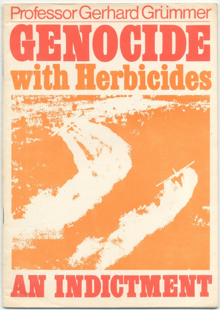 Item #426331 Genocide with Herbicides: Report - Analysis - Evidence [cover title]: Genocide with Herbicides: An Indictment. Gerhard GRUMMER.