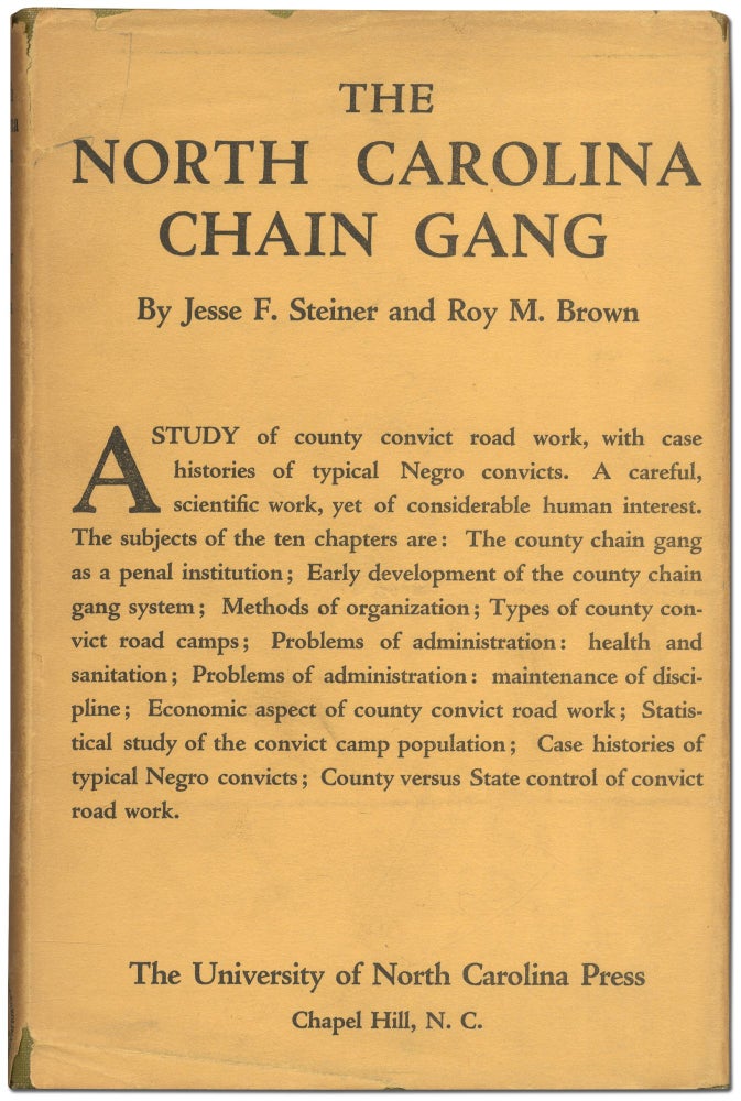 Item #426357 The North Carolina Chain Gang: A Study of County Convict Road Work. Jessie F. STEINER, Roy M. Brown.