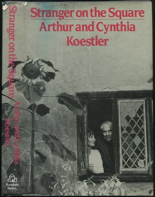 Item #426630 Stranger on the Square. Arthur KOESTLER, Cynthia. Edited, an Introduction, Harold...