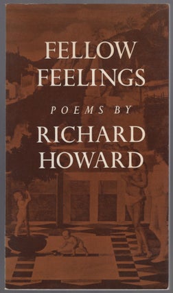 Item #427214 Fellow Feelings. Richard HOWARD
