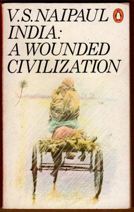 Item #427325 India: A Wounded Civilization. V. S. NAIPAUL