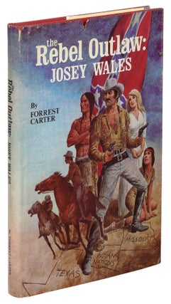 Item #427403 The Rebel Outlaw: Josey Wales. Forrest CARTER
