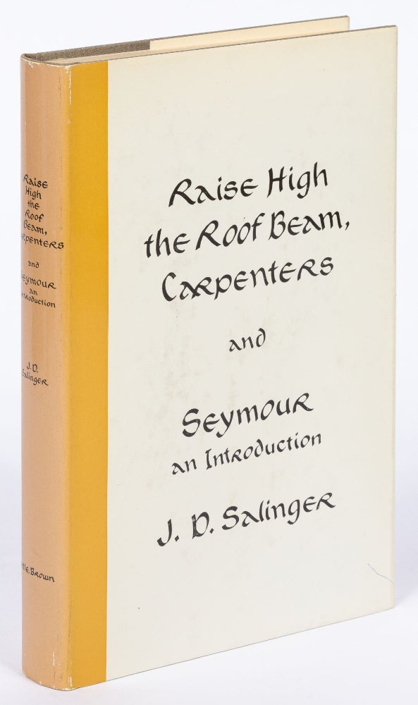 Item #427480 Raise High the Roof Beam, Carpenters and Seymour, an Introduction. J. D. SALINGER.