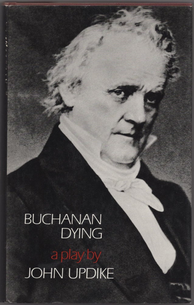 Item #427708 Buchanan Dying: A Play. John Updike.