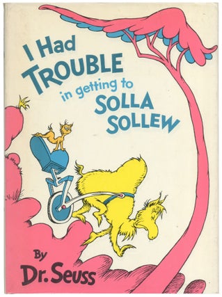 Item #428109 I Had Trouble in Getting to Solla Sollew. SEUSS Dr