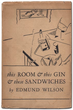 Item #428489 This Room and This Gin and These Sandwiches: Three Plays. Edmund WILSON