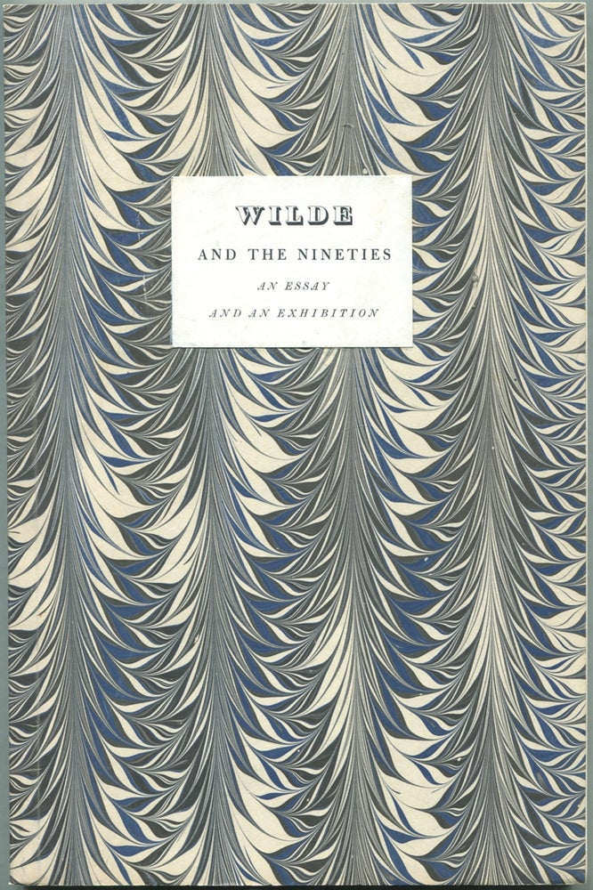 Item #428545 Wilde and the Nineties: An Essay and an Exhibition. Richard ELLMANN, Alfred L. Bush, E. D. H. Johnson.