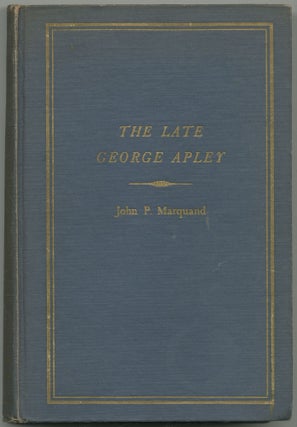 Item #428567 The Late George Apley: A Novel in the Form of a Memoir. John P. MARQUAND