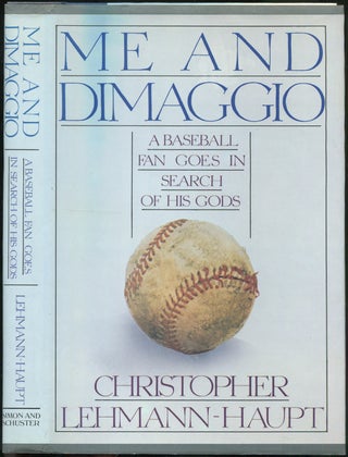 Item #428588 Me and DiMaggio: A Baseball Fan Goes in Search of His Gods. Christopher Lehmann-Haupt