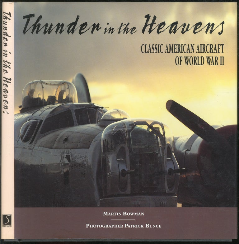 Item #428619 Thunder in the Heavens: Classic American Aircraft of World War II. Martin BOWMAN.