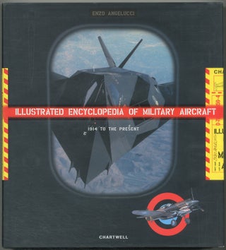 Item #428620 The Illustrated Encyclopedia of Military Aircraft: 1914 to the Present. Enzo ANGELUCCI