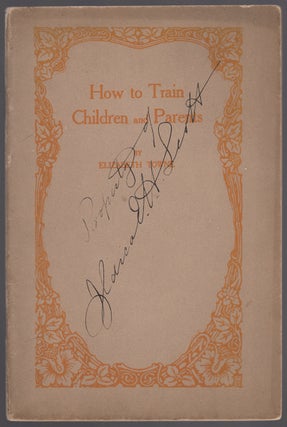 Item #428639 How to Train Children and Parents. Elizabeth TOWNE