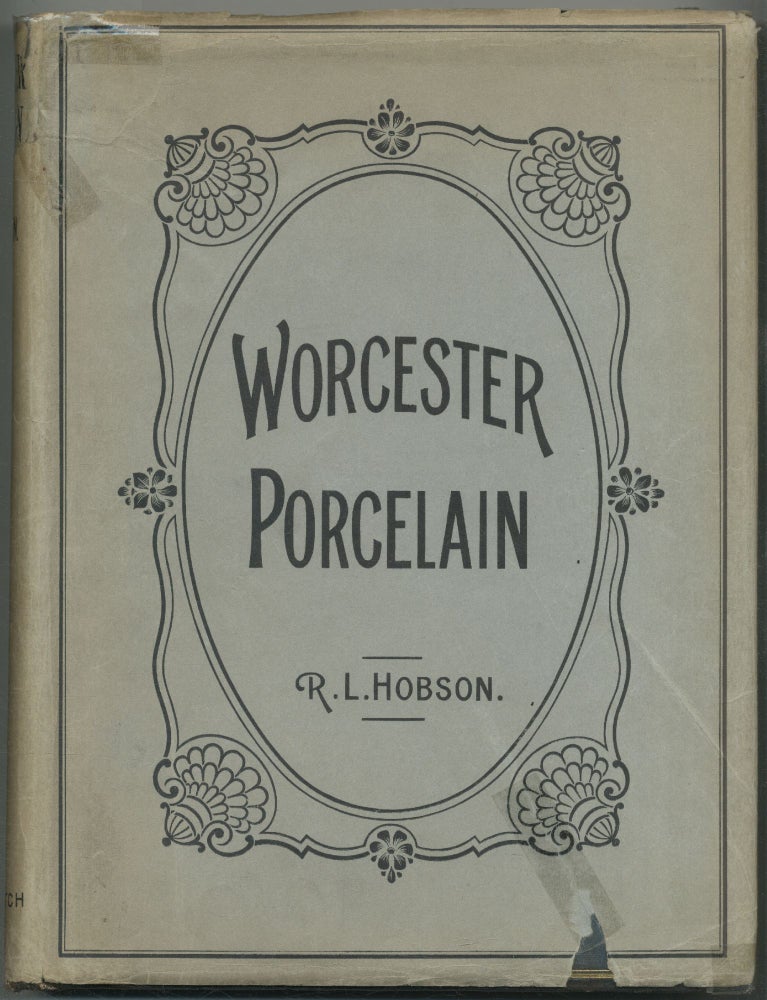 Item #428673 Worcester Porcelain: A Description of the Ware from the Wall Period to the Present Day. R. L. HOBSON.
