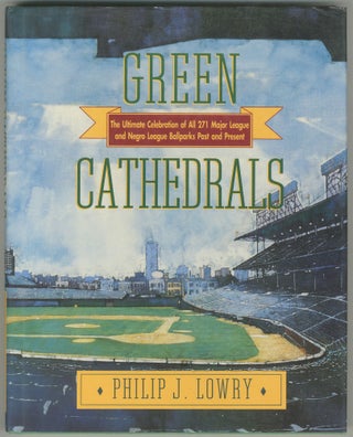 Item #428708 Green Cathedrals: The Ultimate Celebration of All 271 Major League and Negro League...