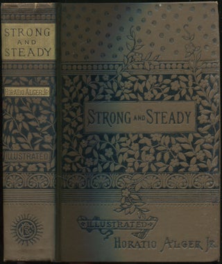Item #428827 Strong and Steady; or, Paddle Your Own Canoe (Luck and Pluck Series). Horatio Alger, Jr