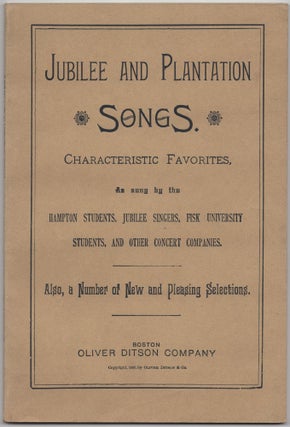 Item #428849 Jubilee and Plantation Songs. Characteristic Favorites, As Sung by the Hampton...