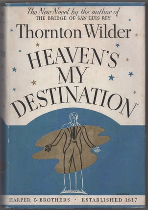 Item #428892 Heaven's My Destination. Thornton WILDER