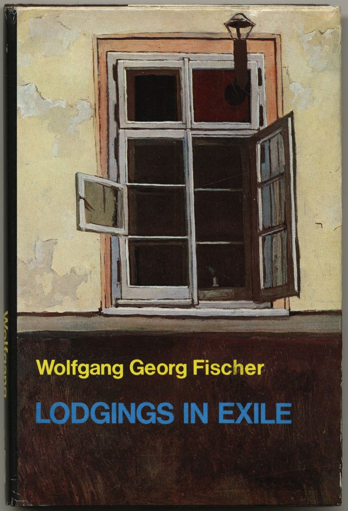 Item #429336 Lodgings in Exile. Wolfgang Georg FISCHER.