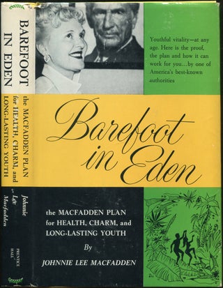 Barefoot in Eden: The Macfadden Plan for Health, Charm and Long-Lasting Youth. Johnnie Lee MACFADDEN.