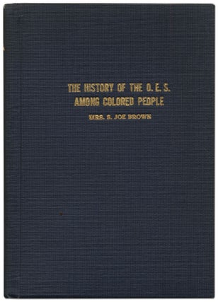 Item #429714 The History of the O.E.S. Among Colored People. Mrs. S. Joe BROWN