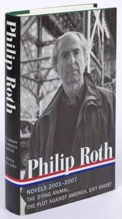 Item #429735 Novels 2001-2007: The Dying Animal, The Plot Against America, Exit Ghost. Philip ROTH