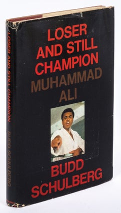 Item #429739 Loser and Still Champion: Muhammad Ali. Budd SCHULBERG