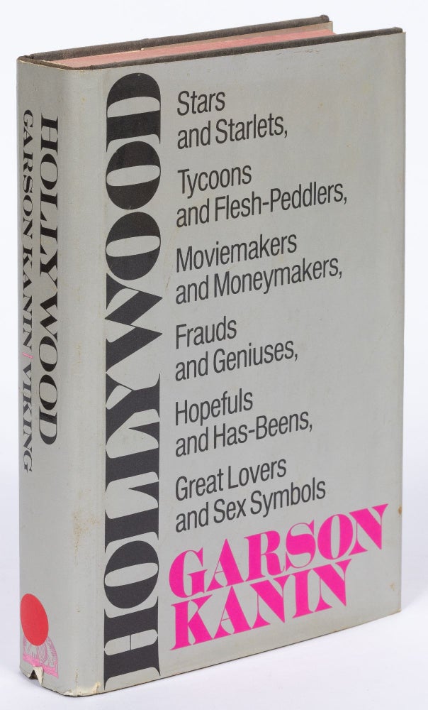 Item #429740 Hollywood: Stars and Starlets, Tycoons and Flesh-Peddlers, Moviemakers and Moneymakers, Frauds and Geniuses, Hopefuls and Has-Beens, Great Lovers and Sex Symbols. Garson KANIN.