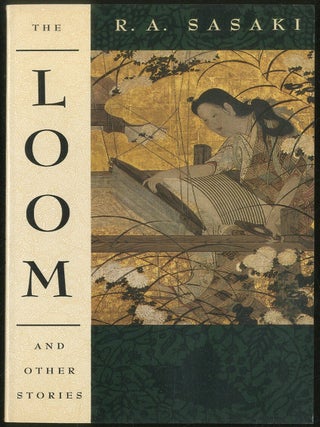 The Loom and Other Stories. R. A SASAKI.
