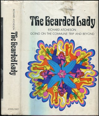 Item #429976 The Bearded Lady: Going on the Commune Trip and Beyond. Richard ATCHESON