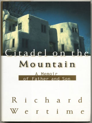 Citadel on the Mountain: A Memoir of Father and Son. Richard WERTIME.