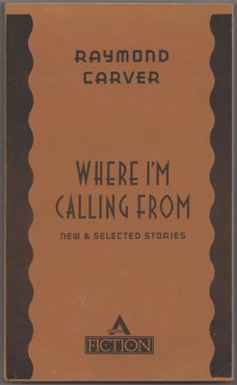 Item #430169 Where I'm Calling From. Raymond CARVER