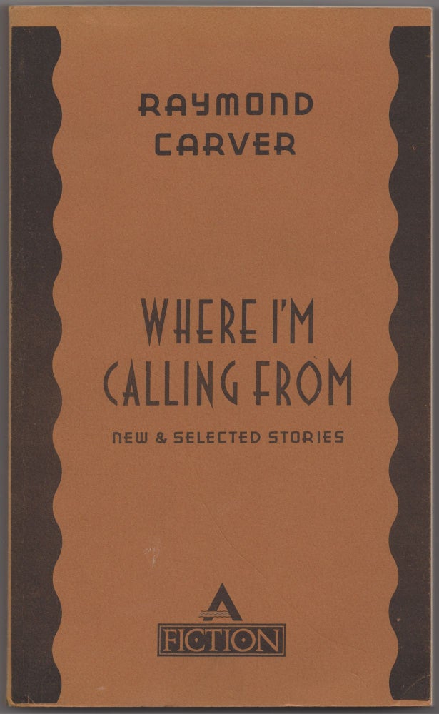 Item #430169 Where I'm Calling From. Raymond CARVER.