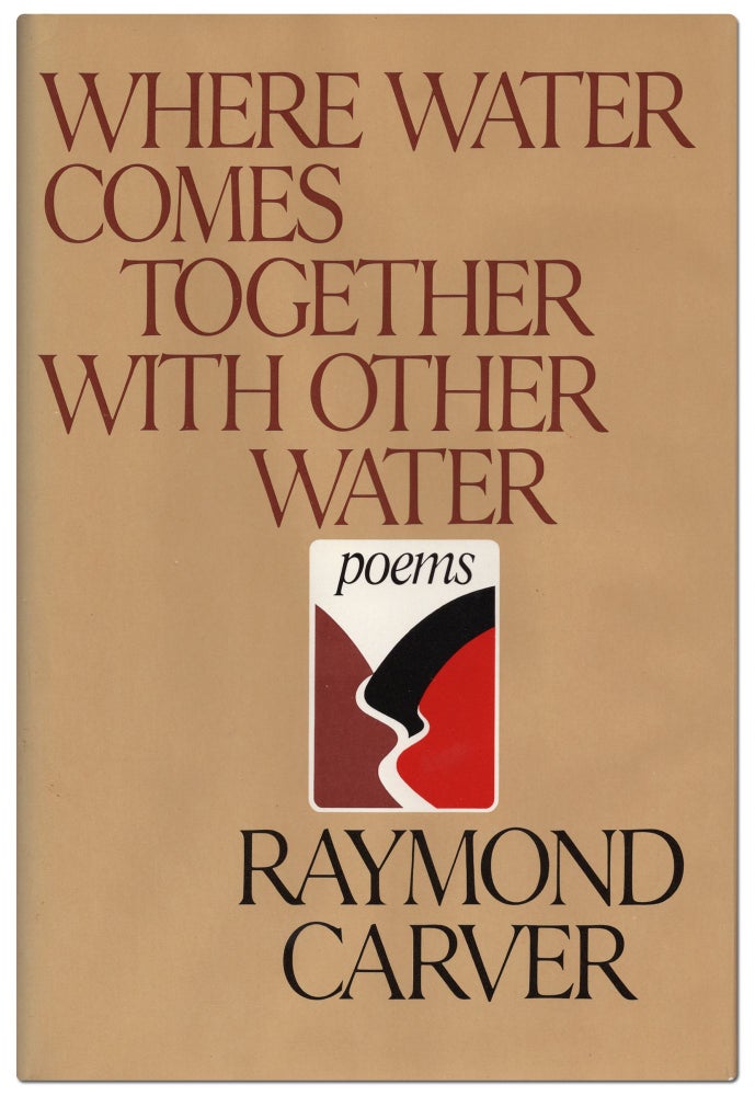 Item #430171 Where Water Comes Together With Other Water. Raymond CARVER.