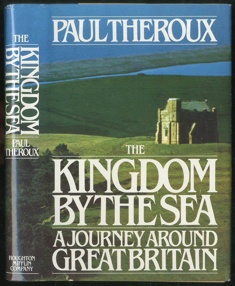 Item #430203 The Kingdom by the Sea: A Journey Around the Coast of Great Britain. Paul THEROUX.